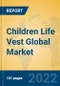 Children Life Vest Global Market Insights 2022, Analysis and Forecast to 2027, by Manufacturers, Regions, Technology, Application, Product Type - Product Thumbnail Image