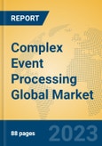 Complex Event Processing Global Market Insights 2023, Analysis and Forecast to 2028, by Market Participants, Regions, Technology, Product Type- Product Image