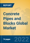 Concrete Pipes and Blocks Global Market Insights 2022, Analysis and Forecast to 2027, by Manufacturers, Regions, Technology, Application, Product Type- Product Image