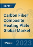 Carbon Fiber Composite Heating Plate Global Market Insights 2023, Analysis and Forecast to 2028, by Manufacturers, Regions, Technology, Application, Product Type- Product Image