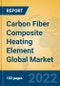 Carbon Fiber Composite Heating Element Global Market Insights 2022, Analysis and Forecast to 2027, by Manufacturers, Regions, Technology, Application, Product Type - Product Image