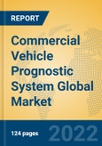 Commercial Vehicle Prognostic System Global Market Insights 2022, Analysis and Forecast to 2027, by Market Participants, Regions, Technology, Application, Product Type- Product Image