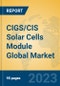 CIGS/CIS Solar Cells Module Global Market Insights 2023, Analysis and Forecast to 2028, by Manufacturers, Regions, Technology, Application, Product Type - Product Image