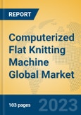 Computerized Flat Knitting Machine Global Market Insights 2023, Analysis and Forecast to 2028, by Manufacturers, Regions, Technology, Application, Product Type- Product Image