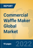 Commercial Waffle Maker Global Market Insights 2022, Analysis and Forecast to 2027, by Manufacturers, Regions, Technology, Application, Product Type- Product Image