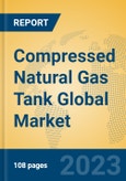 Compressed Natural Gas Tank Global Market Insights 2023, Analysis and Forecast to 2028, by Manufacturers, Regions, Technology, Application, Product Type- Product Image