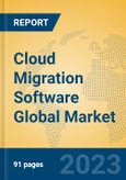 Cloud Migration Software Global Market Insights 2023, Analysis and Forecast to 2028, by Market Participants, Regions, Technology, Application, Product Type- Product Image
