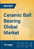 Ceramic Ball Bearing Global Market Insights 2024, Analysis and Forecast to 2029, by Manufacturers, Regions, Technology, Application, Product Type- Product Image