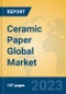 Ceramic Paper Global Market Insights 2023, Analysis and Forecast to 2028, by Manufacturers, Regions, Technology, Application, Product Type - Product Thumbnail Image