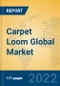 Carpet Loom Global Market Insights 2022, Analysis and Forecast to 2027, by Manufacturers, Regions, Technology, Application, Product Type - Product Image