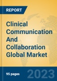 Clinical Communication And Collaboration Global Market Insights 2023, Analysis and Forecast to 2028, by Market Participants, Regions, Technology, Application, Product Type- Product Image