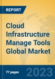 Cloud Infrastructure Manage Tools Global Market Insights 2023, Analysis and Forecast to 2028, by Market Participants, Regions, Technology, Product Type- Product Image