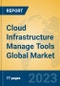 Cloud Infrastructure Manage Tools Global Market Insights 2023, Analysis and Forecast to 2028, by Market Participants, Regions, Technology, Product Type - Product Image