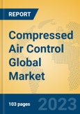 Compressed Air Control Global Market Insights 2023, Analysis and Forecast to 2028, by Manufacturers, Regions, Technology, Product Type- Product Image