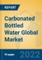 Carbonated Bottled Water Global Market Insights 2022, Analysis and Forecast to 2027, by Manufacturers, Regions, Technology, Application, Product Type - Product Image