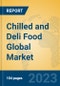 Chilled and Deli Food Global Market Insights 2022, Analysis and Forecast to 2027, by Manufacturers, Regions, Technology, Application, Product Type - Product Image