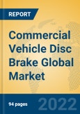 Commercial Vehicle Disc Brake Global Market Insights 2022, Analysis and Forecast to 2027, by Manufacturers, Regions, Technology, Application, Product Type- Product Image