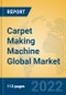 Carpet Making Machine Global Market Insights 2022, Analysis and Forecast to 2027, by Manufacturers, Regions, Technology, Application, Product Type - Product Thumbnail Image