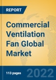 Commercial Ventilation Fan Global Market Insights 2022, Analysis and Forecast to 2027, by Manufacturers, Regions, Technology, Product Type- Product Image