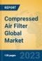 Compressed Air Filter Global Market Insights 2023, Analysis and Forecast to 2028, by Manufacturers, Regions, Technology, Application, Product Type - Product Image