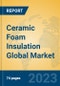 Ceramic Foam Insulation Global Market Insights 2022, Analysis and Forecast to 2027, by Manufacturers, Regions, Technology, Application, Product Type - Product Image