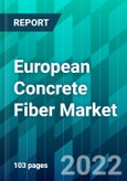 European Concrete Fiber Market Size, Share, Trend, Forecast, Competitive Analysis, and Growth Opportunity: 2022-2027- Product Image