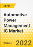 Automotive Power Management IC Market - A Global and Regional Analysis: Focus on Product, Application, and Country Analysis - Analysis and Forecast, 2022-2031- Product Image