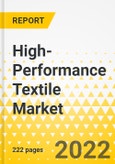 High-Performance Textile Market - A Global and Regional Analysis: Focus on End-Use Application, Fiber Type, Technology, and Region - Analysis and Forecast, 2022-2031- Product Image