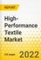 High-Performance Textile Market - A Global and Regional Analysis: Focus on End-Use Application, Fiber Type, Technology, and Region - Analysis and Forecast, 2022-2031 - Product Image