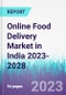 Online Food Delivery Market in India 2023-2028 - Product Image
