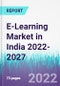 E-Learning Market in India 2022-2027 - Product Image