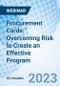 Procurement Cards: Overcoming Risk to Create an Effective Program - Webinar - Product Image
