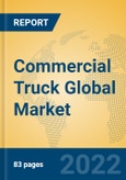 Commercial Truck Global Market Insights 2022, Analysis and Forecast to 2027, by Manufacturers, Regions, Technology, Application, Product Type- Product Image