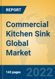 Commercial Kitchen Sink Global Market Insights 2022, Analysis and Forecast to 2027, by Manufacturers, Regions, Technology, Application, Product Type- Product Image
