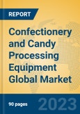 Confectionery and Candy Processing Equipment Global Market Insights 2023, Analysis and Forecast to 2028, by Manufacturers, Regions, Technology, Application, Product Type- Product Image