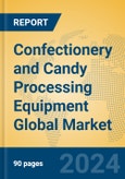 Confectionery and Candy Processing Equipment Global Market Insights 2023, Analysis and Forecast to 2028, by Manufacturers, Regions, Technology, Application, Product Type- Product Image