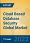 Cloud Based Database Security Global Market Insights 2022, Analysis and Forecast to 2027, by Market Participants, Regions, Technology, Product Type - Product Image