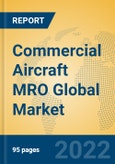 Commercial Aircraft MRO Global Market Insights 2022, Analysis and Forecast to 2027, by Market Participants, Regions, Technology, Application, Product Type- Product Image