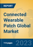 Connected Wearable Patch Global Market Insights 2023, Analysis and Forecast to 2028, by Manufacturers, Regions, Technology, Product Type- Product Image