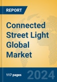 Connected Street Light Global Market Insights 2024, Analysis and Forecast to 2029, by Manufacturers, Regions, Technology, Application, Product Type- Product Image