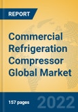 Commercial Refrigeration Compressor Global Market Insights 2022, Analysis and Forecast to 2027, by Manufacturers, Regions, Technology, Application, Product Type- Product Image