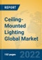 Ceiling-Mounted Lighting Global Market Insights 2022, Analysis and Forecast to 2027, by Manufacturers, Regions, Technology, Application, Product Type - Product Image