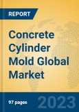 Concrete Cylinder Mold Global Market Insights 2023, Analysis and Forecast to 2028, by Manufacturers, Regions, Technology, Application, Product Type- Product Image