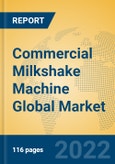 Commercial Milkshake Machine Global Market Insights 2022, Analysis and Forecast to 2027, by Manufacturers, Regions, Technology, Application, Product Type- Product Image