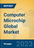Computer Microchip Global Market Insights 2023, Analysis and Forecast to 2028, by Manufacturers, Regions, Technology, Application, Product Type- Product Image