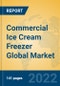 Commercial Ice Cream Freezer Global Market Insights 2022, Analysis and Forecast to 2027, by Manufacturers, Regions, Technology, Application, Product Type - Product Image