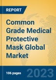 Common Grade Medical Protective Mask Global Market Insights 2023, Analysis and Forecast to 2028, by Manufacturers, Regions, Technology, Application, Product Type- Product Image