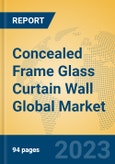 Concealed Frame Glass Curtain Wall Global Market Insights 2023, Analysis and Forecast to 2028, by Manufacturers, Regions, Technology, Application, Product Type- Product Image