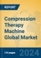 Compression Therapy Machine Global Market Insights 2024, Analysis and Forecast to 2029, by Manufacturers, Regions, Technology, Application - Product Thumbnail Image