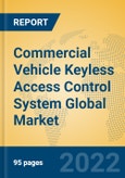 Commercial Vehicle Keyless Access Control System Global Market Insights 2022, Analysis and Forecast to 2027, by Manufacturers, Regions, Technology, Application, Product Type- Product Image